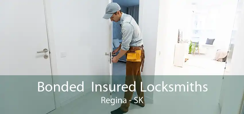 Bonded  Insured Locksmiths Regina - SK