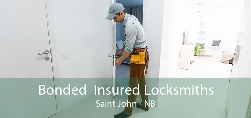 Bonded  Insured Locksmiths Saint John - NB