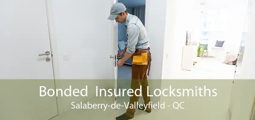 Bonded  Insured Locksmiths Salaberry-de-Valleyfield - QC