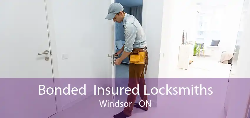 Bonded  Insured Locksmiths Windsor - ON