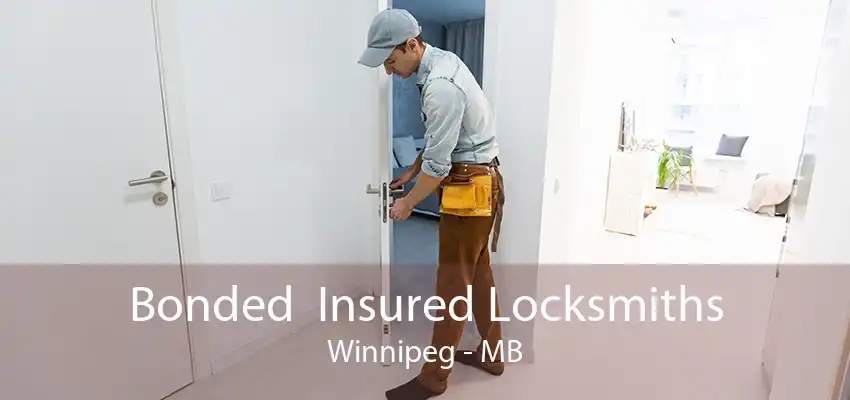 Bonded  Insured Locksmiths Winnipeg - MB