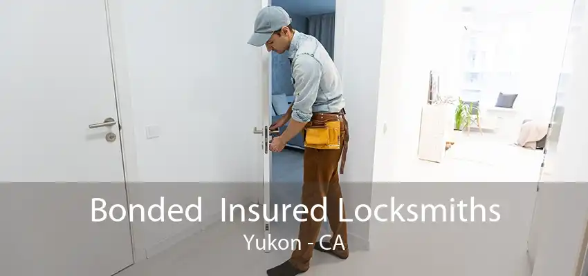 Bonded  Insured Locksmiths Yukon - CA