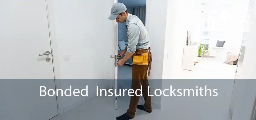 Bonded  Insured Locksmiths 