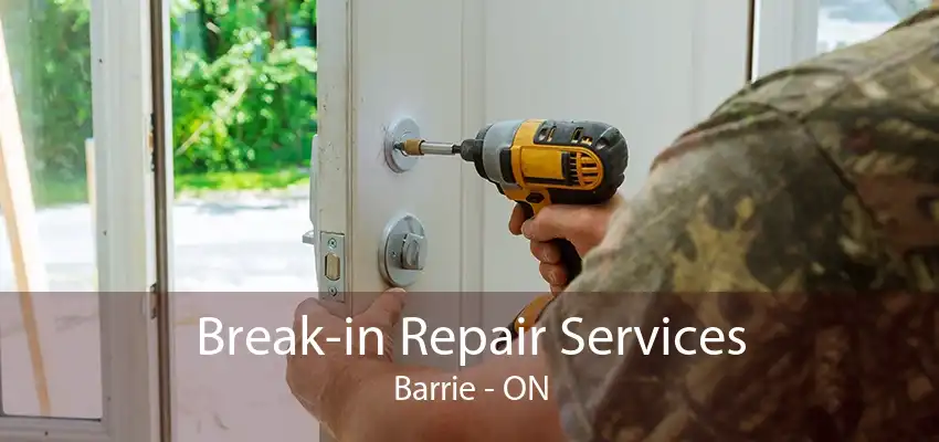 Break-in Repair Services Barrie - ON