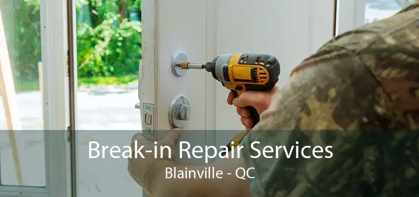 Break-in Repair Services Blainville - QC