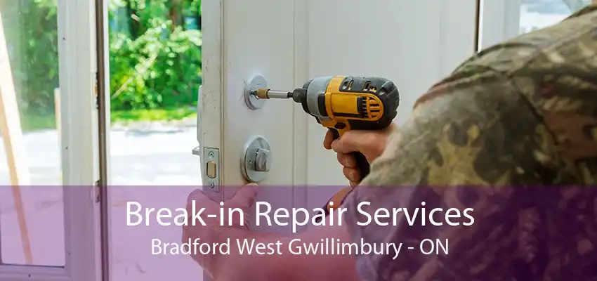 Break-in Repair Services Bradford West Gwillimbury - ON