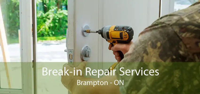 Break-in Repair Services Brampton - ON