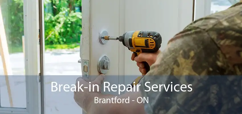 Break-in Repair Services Brantford - ON