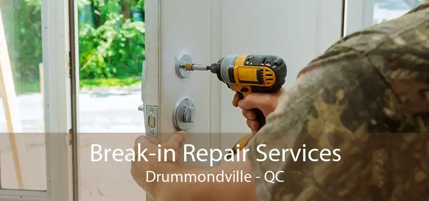 Break-in Repair Services Drummondville - QC