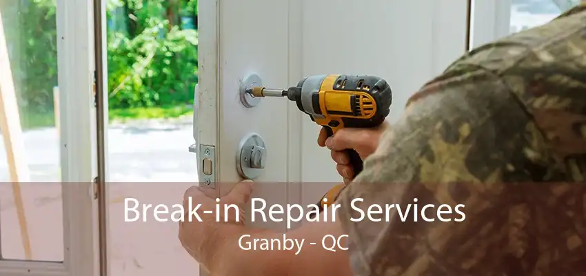 Break-in Repair Services Granby - QC