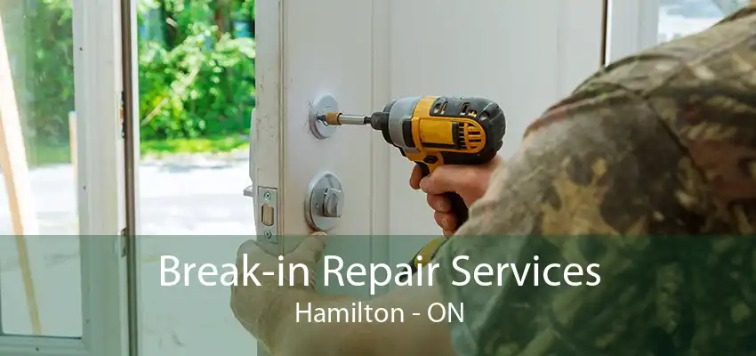 Break-in Repair Services Hamilton - ON