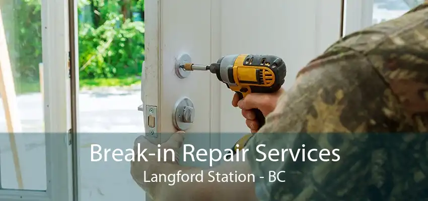 Break-in Repair Services Langford Station - BC