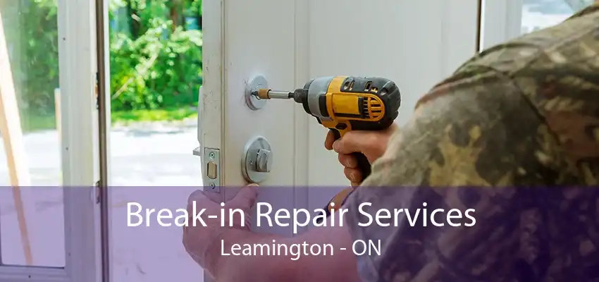 Break-in Repair Services Leamington - ON