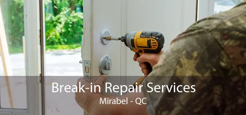 Break-in Repair Services Mirabel - QC