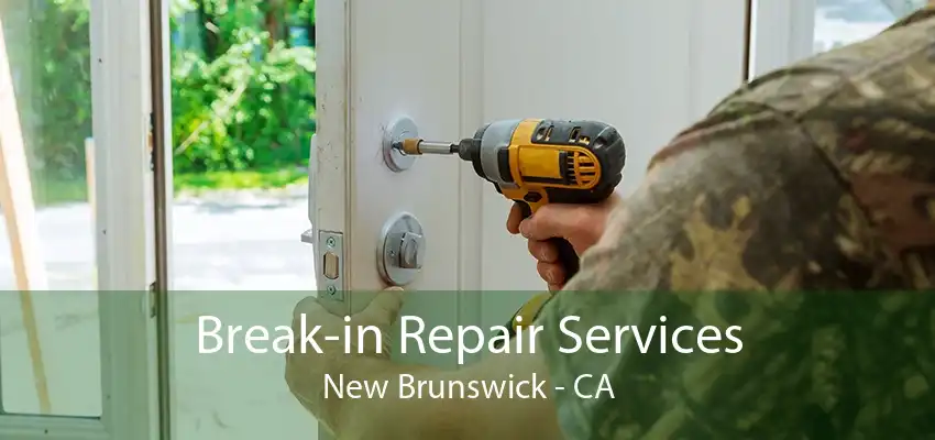 Break-in Repair Services New Brunswick - CA