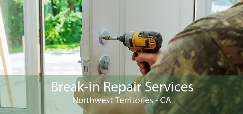 Break-in Repair Services Northwest Territories - CA