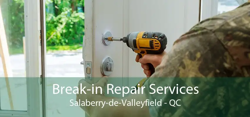 Break-in Repair Services Salaberry-de-Valleyfield - QC