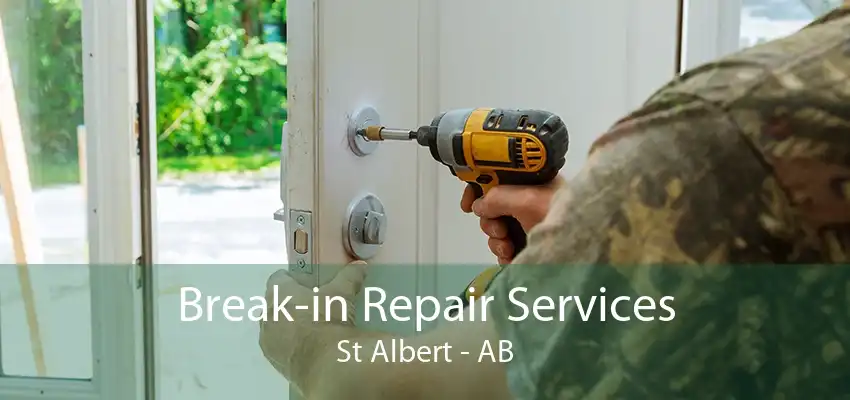 Break-in Repair Services St Albert - AB