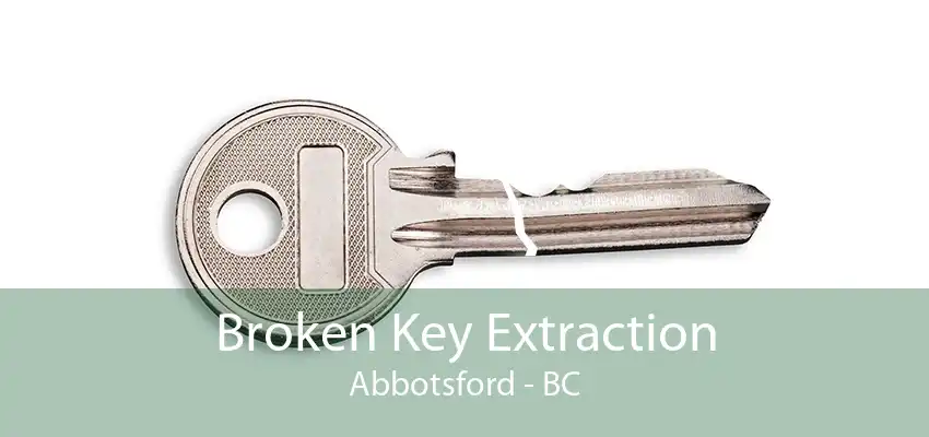 Broken Key Extraction Abbotsford - BC