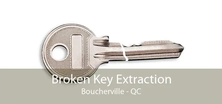 Broken Key Extraction Boucherville - QC