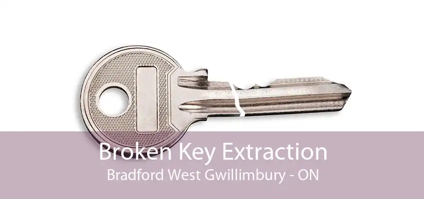 Broken Key Extraction Bradford West Gwillimbury - ON