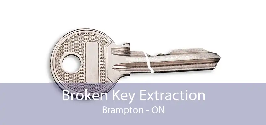 Broken Key Extraction Brampton - ON