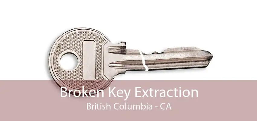 Broken Key Extraction British Columbia - CA