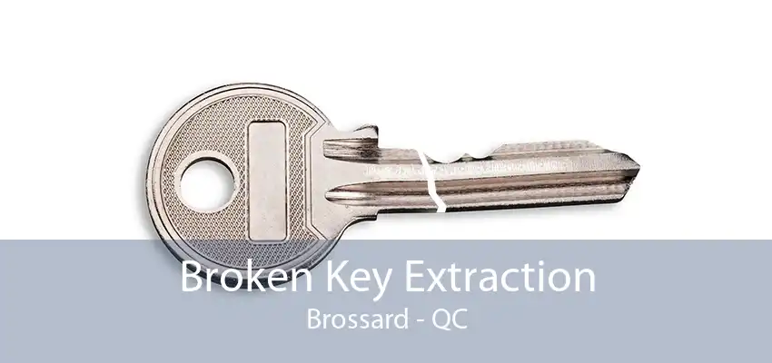 Broken Key Extraction Brossard - QC