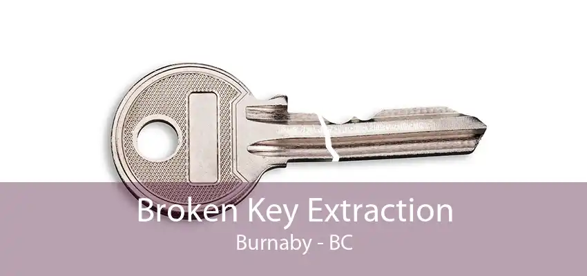 Broken Key Extraction Burnaby - BC