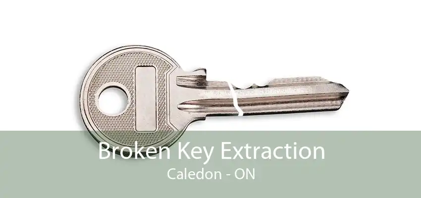 Broken Key Extraction Caledon - ON