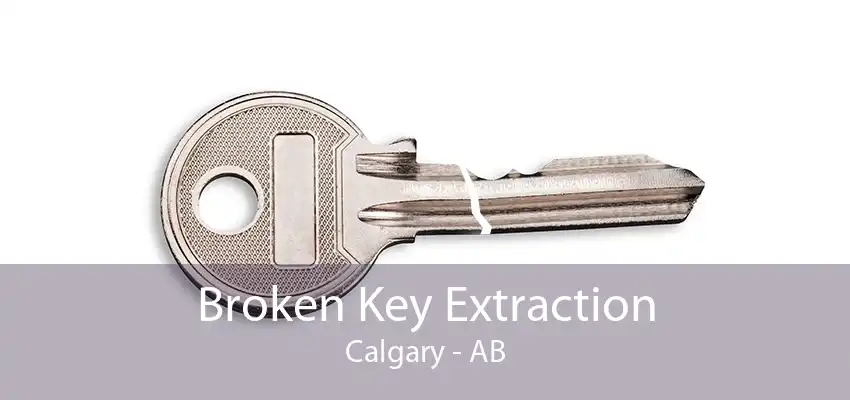 Broken Key Extraction Calgary - AB