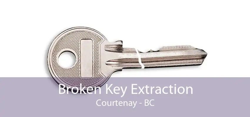 Broken Key Extraction Courtenay - BC