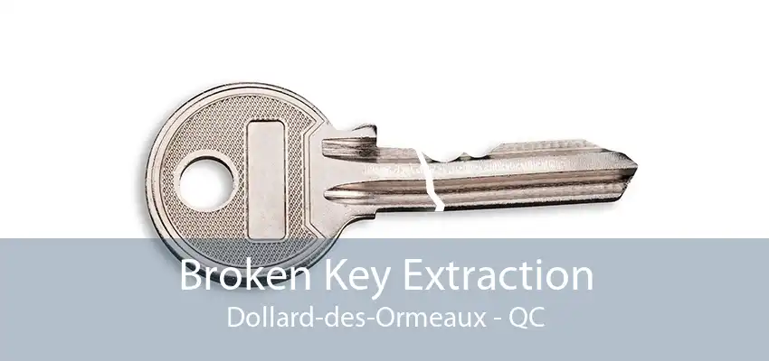 Broken Key Extraction Dollard-des-Ormeaux - QC