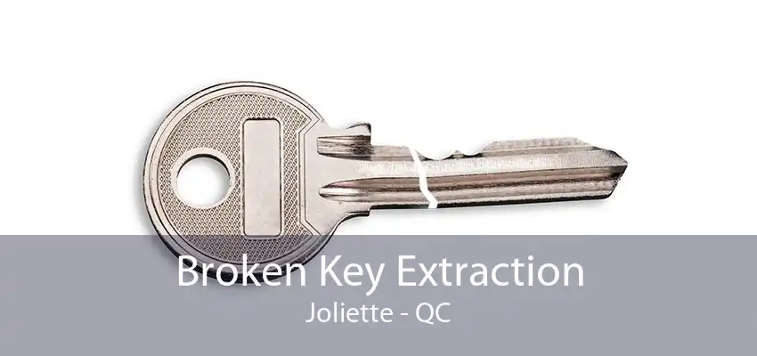 Broken Key Extraction Joliette - QC