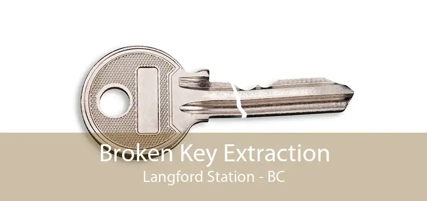 Broken Key Extraction Langford Station - BC