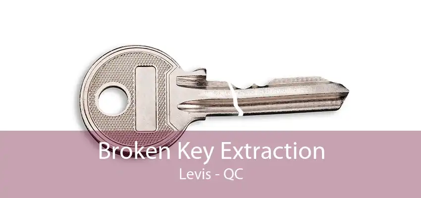 Broken Key Extraction Levis - QC