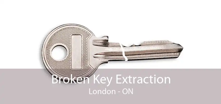 Broken Key Extraction London - ON