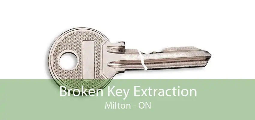 Broken Key Extraction Milton - ON