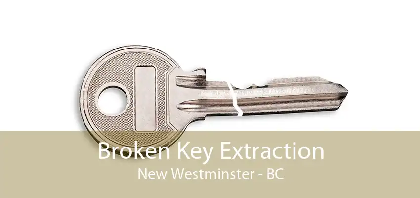 Broken Key Extraction New Westminster - BC