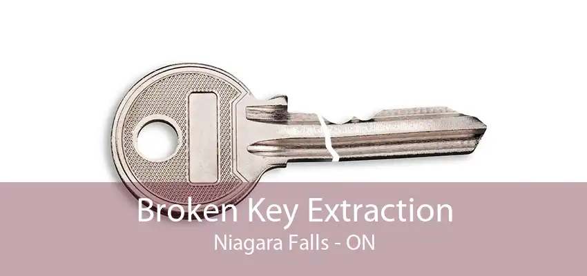 Broken Key Extraction Niagara Falls - ON