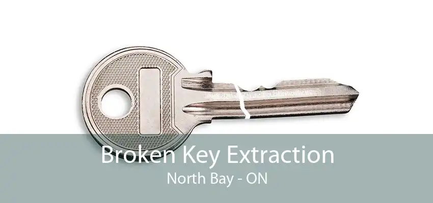 Broken Key Extraction North Bay - ON