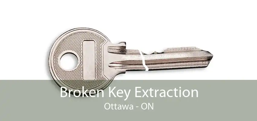 Broken Key Extraction Ottawa - ON