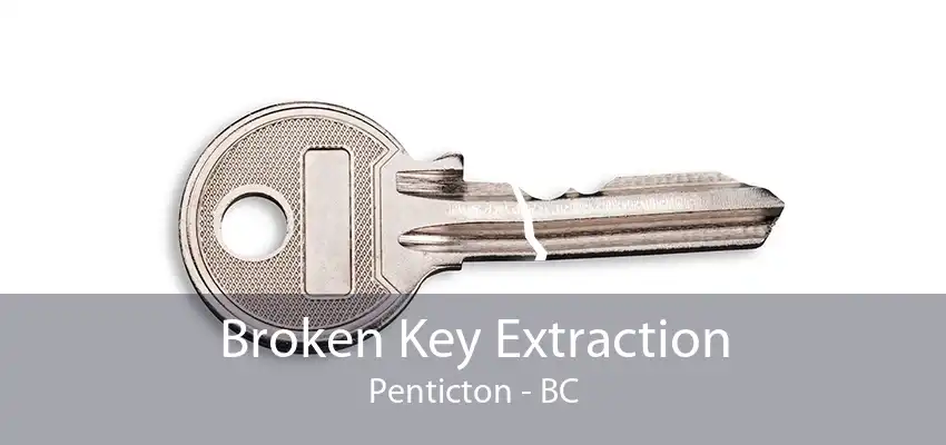 Broken Key Extraction Penticton - BC