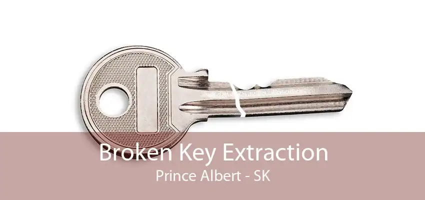 Broken Key Extraction Prince Albert - SK