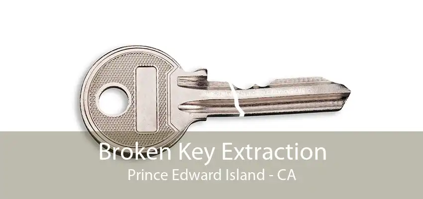 Broken Key Extraction Prince Edward Island - CA