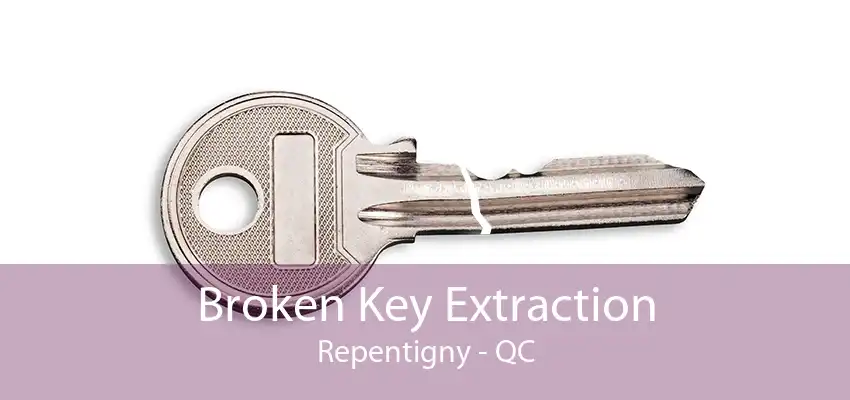 Broken Key Extraction Repentigny - QC