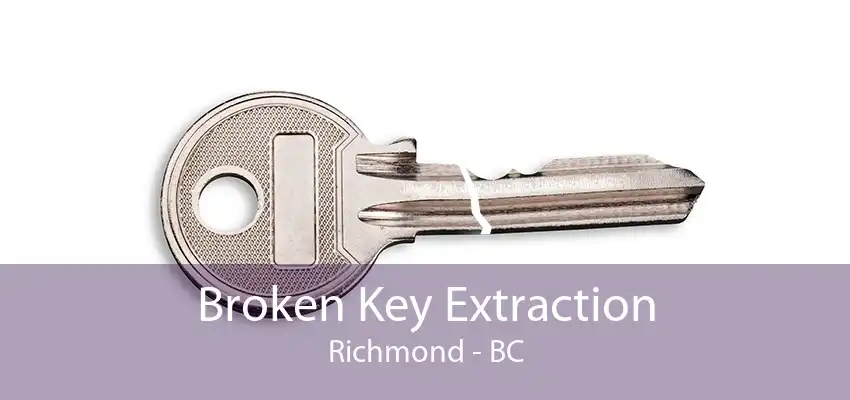 Broken Key Extraction Richmond - BC