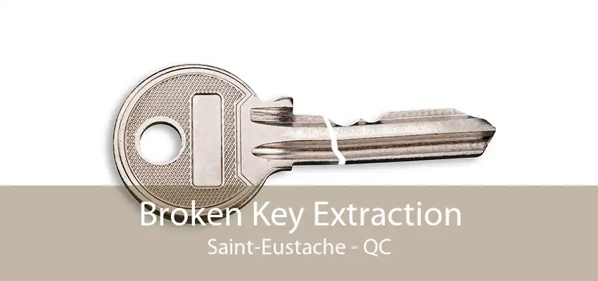 Broken Key Extraction Saint-Eustache - QC