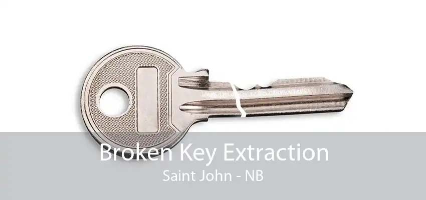 Broken Key Extraction Saint John - NB