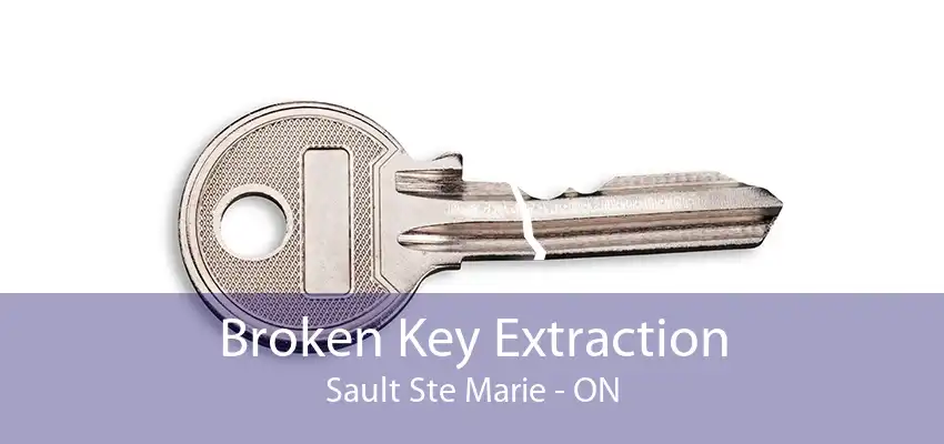 Broken Key Extraction Sault Ste Marie - ON